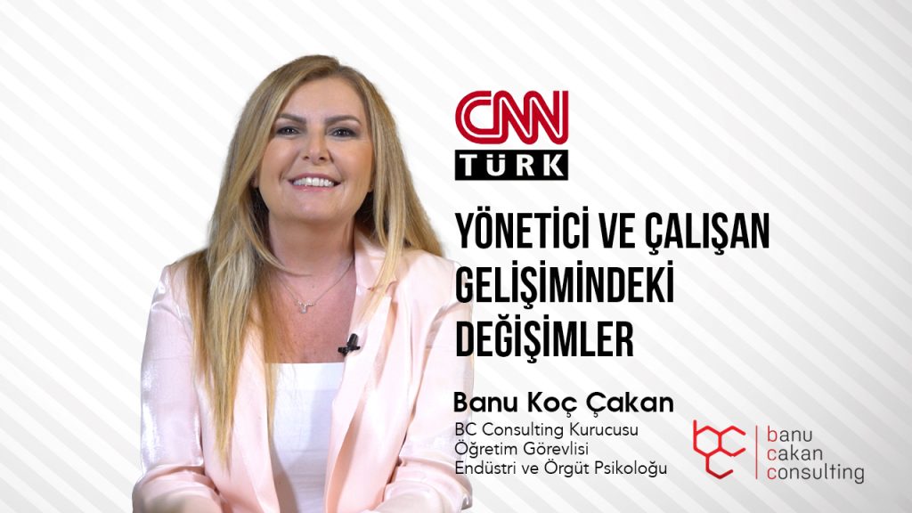 Yönetici ve Çalışan Gelişimindeki Değişimler – CNN TÜRK