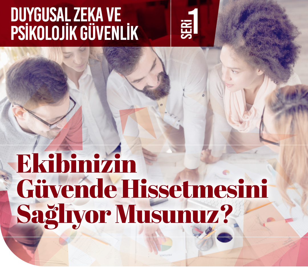 Ekibinizin güvende hissetmesini sağlıyor musunuz?